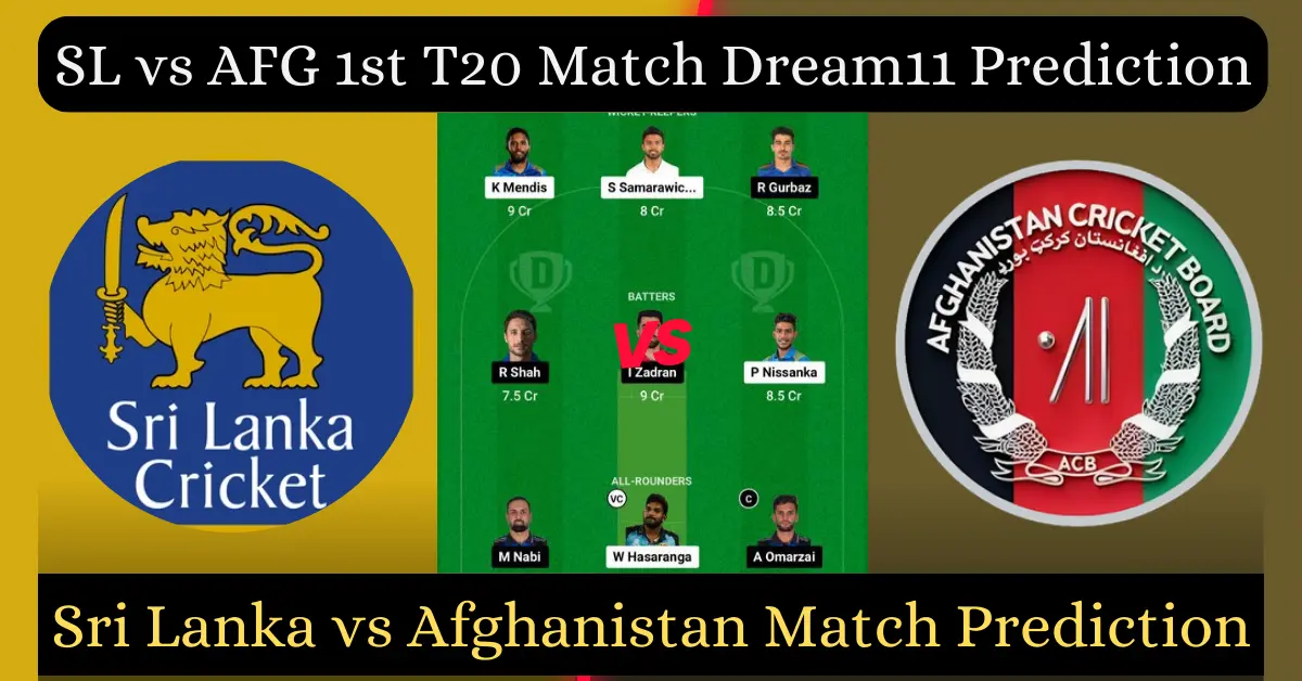 SL vs AFG 1st T20 Match Dream11 Prediction