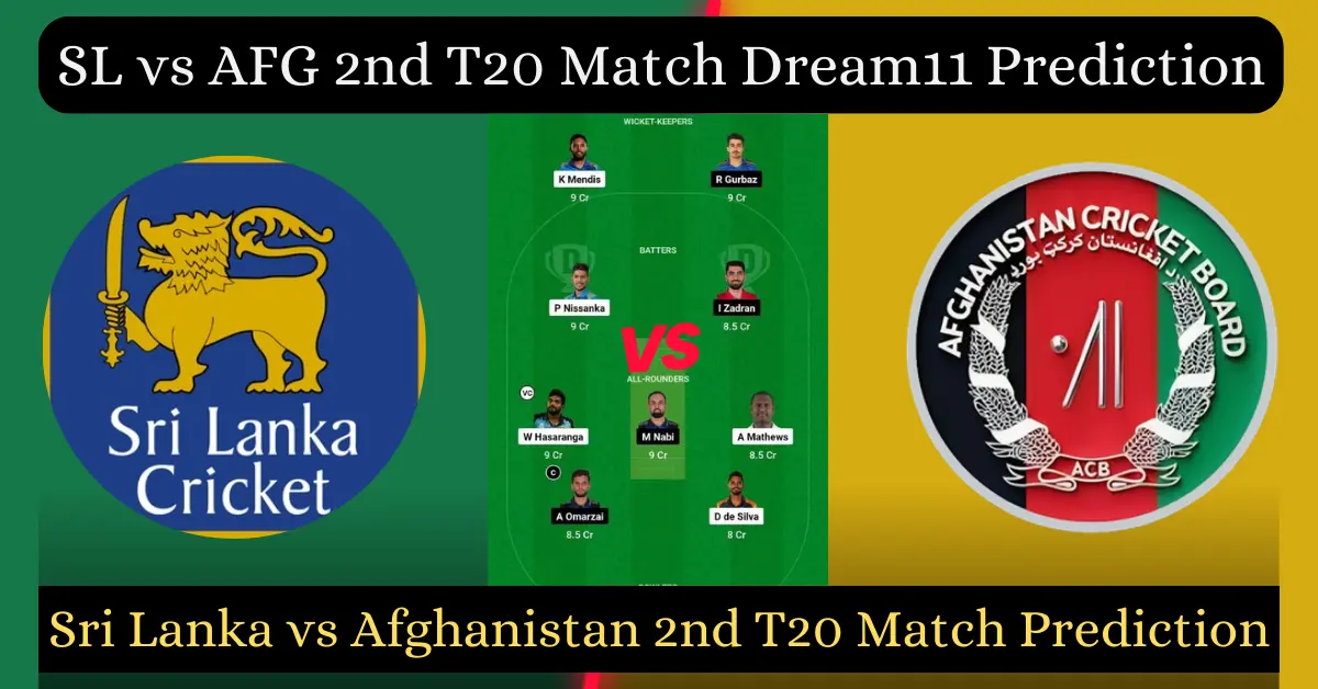 SL vs AFG 2nd T20 Match Dream11 Prediction