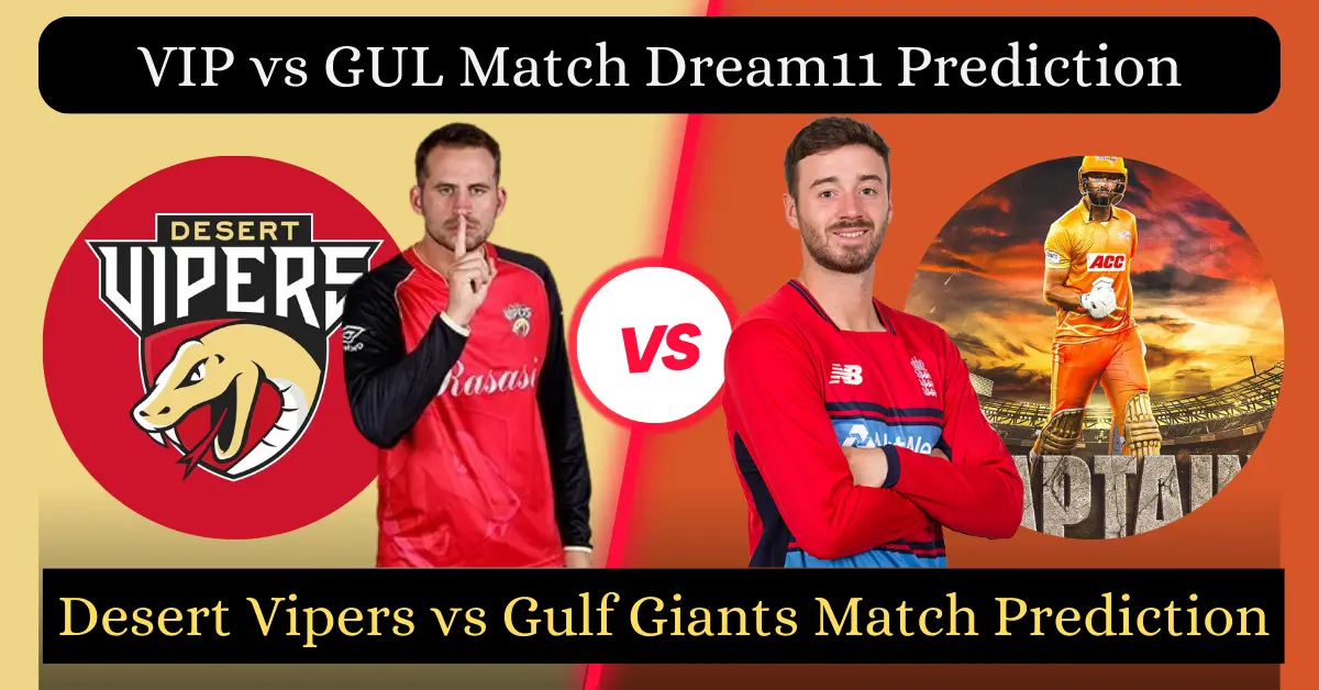 VIP vs GUL Match Dream11 Prediction